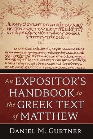 Image du vendeur pour An Expositor's Handbook to the Greek Text of Matthew mis en vente par Rarewaves.com USA