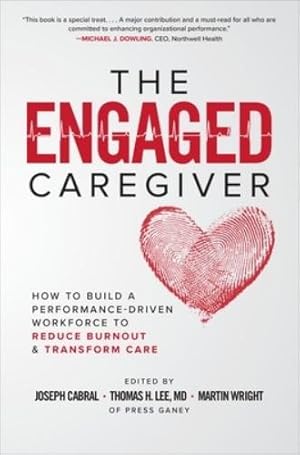 Seller image for The Engaged Caregiver: How to Build a Performance-Driven Workforce to Reduce Burnout and Transform Care for sale by Rarewaves.com UK