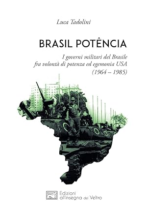 Seller image for Brasil pot�ncia. I governi militari del Brasile fra volont� di potenza ed egemonia USA (1964 - 1985) for sale by Rarewaves USA