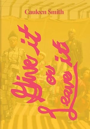 Immagine del venditore per Cauleen Smith: Give It or Leave It venduto da Rarewaves.com USA