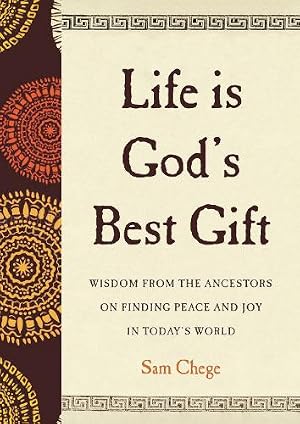 Bild des Verk�ufers f�r Life Is God's Best Gift: Wisdom from the Ancestors on Finding Peace and Joy in Today's World zum Verkauf von Rarewaves USA