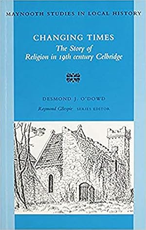 Imagen del vendedor de Changing Times: the Story of Religion in 19th Century Celbridge a la venta por Rarewaves USA