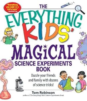 Bild des Verk�ufers f�r The Everything Kids' Magical Science Experiments Book zum Verkauf von Rarewaves USA