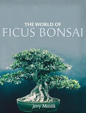 Seller image for The World of Ficus Bonsai for sale by Rarewaves USA