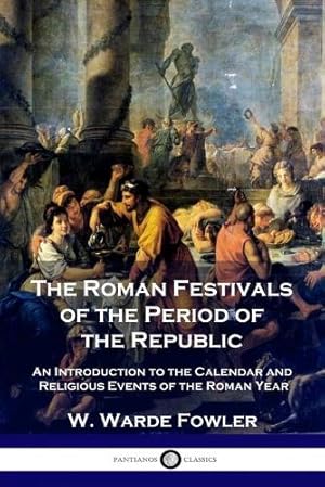 Imagen del vendedor de The Roman Festivals of the Period of the Republic a la venta por Rarewaves USA
