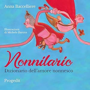 Immagine del venditore per Nonnilario. Dizionario dell'amore nonnesco. Ediz. a colori venduto da Rarewaves USA