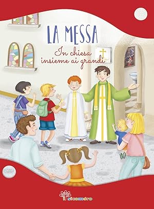 Seller image for La Messa. In Chiesa insieme ai grandi. Ediz. illustrata for sale by Rarewaves USA