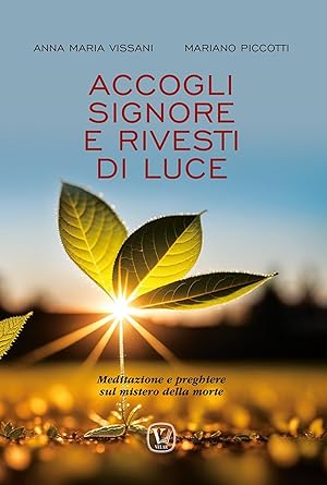 Seller image for Accogli Signore e rivesti di luce. Meditazione e preghiere sul mistero della morte for sale by Rarewaves USA