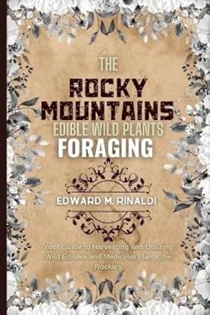 Imagen del vendedor de The Rocky Mountains Edible Wild Plants Foraging a la venta por Rarewaves USA