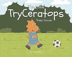 Seller image for The Little TryCeratops Tries Soccer for sale by Rarewaves USA United