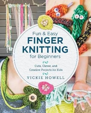 Immagine del venditore per Fun and Easy Finger Knitting for Beginners venduto da Rarewaves USA