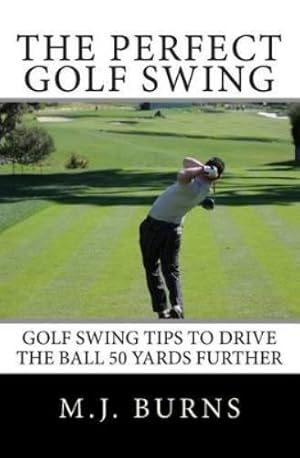 Imagen del vendedor de The Perfect Golf Swing a la venta por Rarewaves.com UK