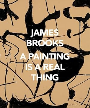 Seller image for James Brooks: A Painting Is a Real Thing for sale by Rarewaves.com USA