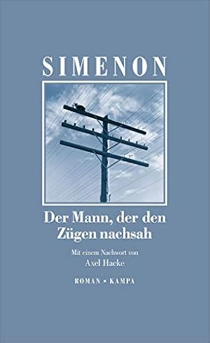 Bild des Verk�ufers f�r Der Mann, der den Z�gen nachsah: Roman. Neu�bersetzung. Mit einem Nachwort von Axel Hacke (Georges Simenon: Die gro�en Romane) zum Verkauf von Rarewaves.com USA