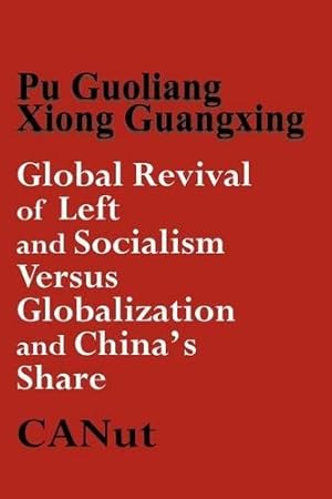 Imagen del vendedor de Global Revival of Left and Socialism Versus Capitalism and Globalisation and China's Share a la venta por Rarewaves.com USA