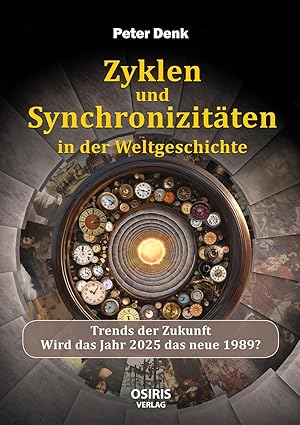 Bild des Verk�ufers f�r Zyklen und Synchronizit�ten in der Weltgeschichte: Trends der Zukunft -Wird das Jahr 2025 das neue 1989? zum Verkauf von Rarewaves.com USA