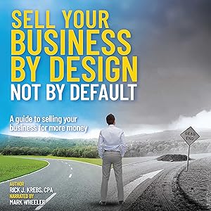 Imagen del vendedor de Sell Your Business By Design, Not By Default a la venta por Rarewaves.com USA
