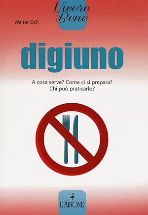Imagen del vendedor de Digiuno. A cosa serve? Come si prepara? Chi pu� praticarlo? a la venta por Rarewaves.com USA