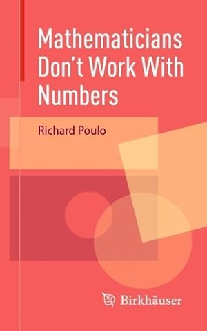Immagine del venditore per Mathematicians Don't Work With Numbers venduto da Rarewaves.com USA