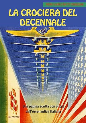 Imagen del vendedor de La crociera del decennale. Una pagina scritta con onore dall'Aeronautica Italiana: Unico a la venta por Rarewaves.com USA