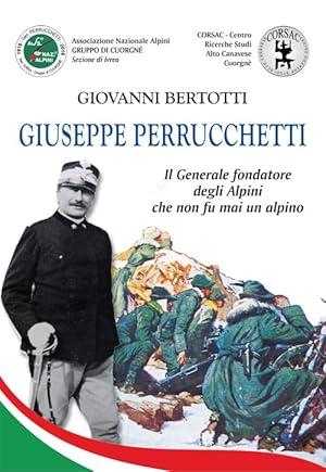 Immagine del venditore per Giuseppe Perrucchetti. Il generale fondatore degli alpini che non fu mai un alpino venduto da Rarewaves.com USA