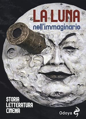 Imagen del vendedor de La luna nell'immaginario, Storia, letteratura, cinema a la venta por Rarewaves.com USA