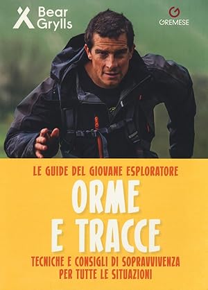 Imagen del vendedor de Orme e tracce. Tecniche e consigli di sopravvivenza per tutte le situazioni. Le guide del giovane esploratore. Ediz. a colori a la venta por Rarewaves.com USA