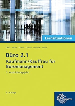Immagine del venditore per B�ro 2.1 - Kaufmann/Kauffrau f�r B�romanagement, Lernsituationen, 1. Ausbildungsjahr (B�ro 2.1 - Lehrwerke f�r die Berufsausbildung) venduto da Rarewaves.com USA