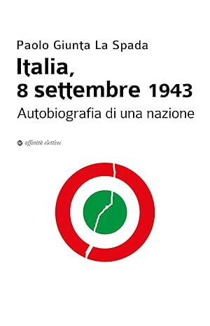 Immagine del venditore per Italia, 8 settembre 1943. Autobiografia di una nazione venduto da Rarewaves.com USA