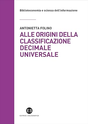 Immagine del venditore per Alle origini della Classificazione Decimale Universale. La corrispondenza tra Paul Otlet e Melvil Dewey venduto da Rarewaves.com USA