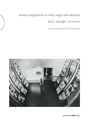 Seller image for Mostre fotografiche in Italia negli anni Settanta: Spazi, dialoghi, narrazioni for sale by Rarewaves.com USA