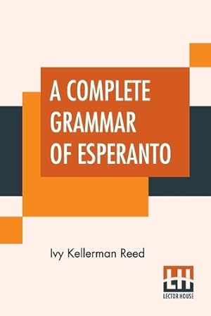 Image du vendeur pour A Complete Grammar Of Esperanto mis en vente par Rarewaves.com USA