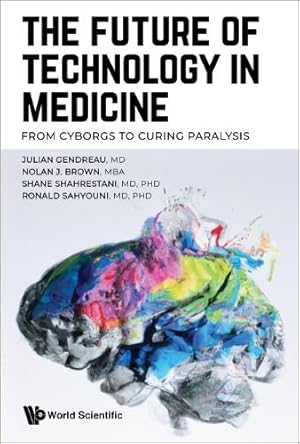 Immagine del venditore per Future Of Technology In Medicine, The: From Cyborgs To Curing Paralysis venduto da Rarewaves.com USA