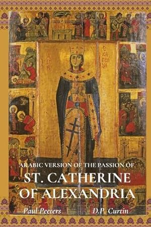 Bild des Verk�ufers f�r The Arabic Version of the Passion of St. Catherine of Alexandria zum Verkauf von Rarewaves.com USA