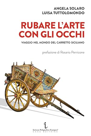 Imagen del vendedor de Rubare l'arte con gli occhi. Viaggio nel mondo del carretto siciliano (Le opinioni) a la venta por Rarewaves.com USA