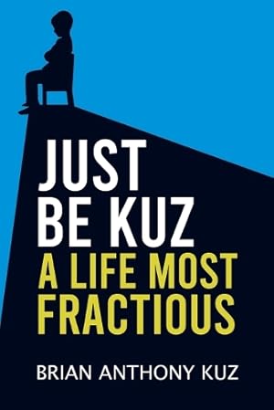 Immagine del venditore per Just Be Kuz - A Life Most Fractious venduto da Rarewaves.com USA