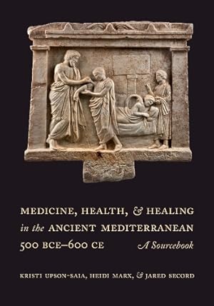 Imagen del vendedor de Medicine, Health, and Healing in the Ancient Mediterranean (500 BCE-600 CE) a la venta por Rarewaves USA United