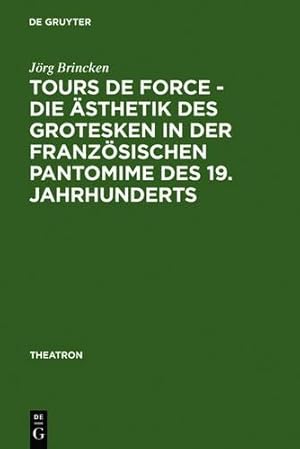 Immagine del venditore per Tours de force - Die �sthetik des Grotesken in der franz�sischen Pantomime des 19. Jahrhunderts venduto da Rarewaves USA United