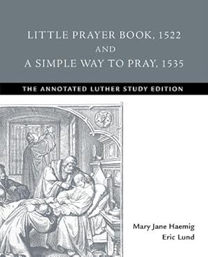 Imagen del vendedor de Little Prayer Book, 1522, and a Simple Way to Pray, 1535 a la venta por Rarewaves.com UK