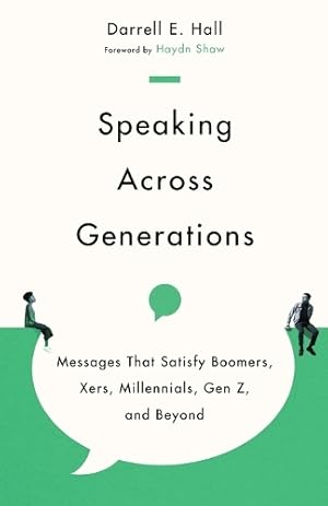 Bild des Verk�ufers f�r Speaking Across Generations - Messages That Satisfy Boomers, Xers, Millennials, Gen Z, and Beyond zum Verkauf von Rarewaves.com UK