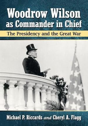 Bild des Verk�ufers f�r Woodrow Wilson as Commander in Chief zum Verkauf von Rarewaves.com USA