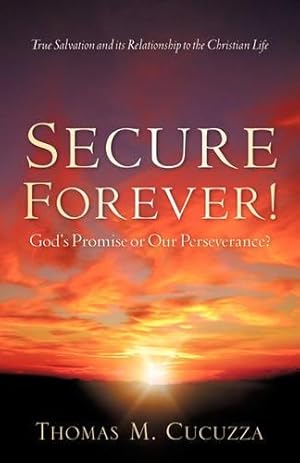 Imagen del vendedor de Secure Forever! God's Promise or Our Perseverance? a la venta por Rarewaves USA