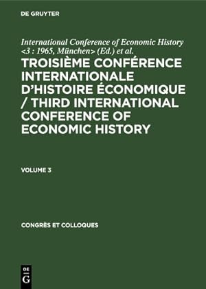Immagine del venditore per Troisi�me Conf�rence Internationale d'Histoire �conomique / Third International Conference of Economic History. Volume 3 venduto da Rarewaves USA