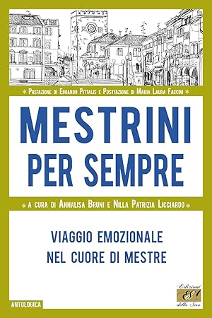 Imagen del vendedor de Mestrini per sempre. Viaggio emozionale nel cuore di Mestre a la venta por Rarewaves USA