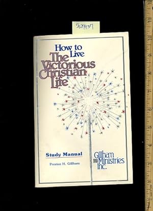 Seller image for How to Live the Victorious Christian Life : Study Manual [religious Readings, Inspiration, Devotion, Study, Worship, Traditional and New Thoughts discussed] for sale by GREAT PACIFIC BOOKS