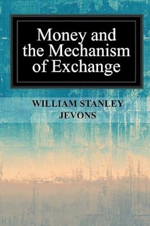 Immagine del venditore per Money and the Mechanism of Exchange venduto da Rarewaves.com USA