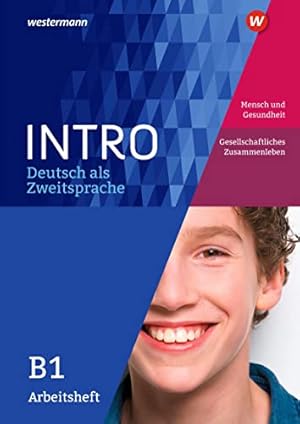 Immagine del venditore per INTRO Deutsch als Zweitsprache: Arbeitsheft B1: Mensch und Gesundheit / Ges. Zusammenleben (INTRO Deutsch als Zweitsprache: Zur Vorbereitung auf den Regelunterricht der Sekundarstufe) venduto da Rarewaves.com USA