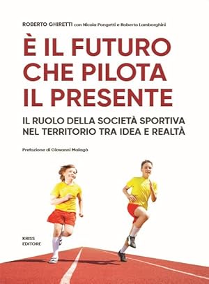 Seller image for � il futuro che pilota il presente. Il ruolo della societ� sportiva nel territorio tra idea e realt� for sale by Rarewaves USA United
