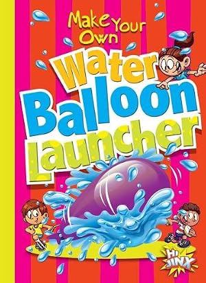 Imagen del vendedor de Make Your Own Water Balloon Launcher a la venta por Rarewaves.com UK