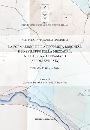 Immagine del venditore per La formazione della propriet� borghese e lo sviluppo della mezzadria nell'Abruzzo teramano (secoli XVIII-XIX). Atti del Convegno di studi storici. Teramo, 1� giugno 2024 venduto da Rarewaves USA United